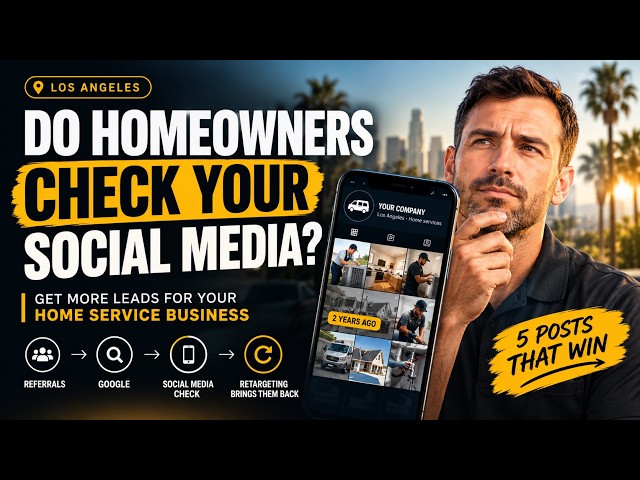 Are Homeowners Checking Your Social Media? 5 Ways to Get More Leads in LA in 2026
