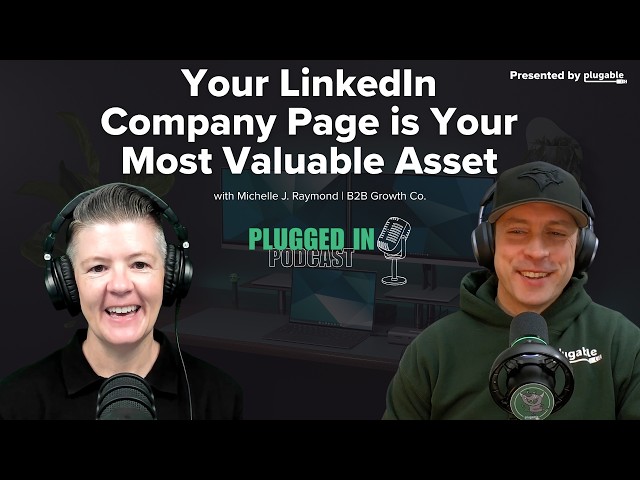 B2B Growth Secrets: Why Your LinkedIn Company Page is Your Most Valuable Asset | Plugged In Podcast
