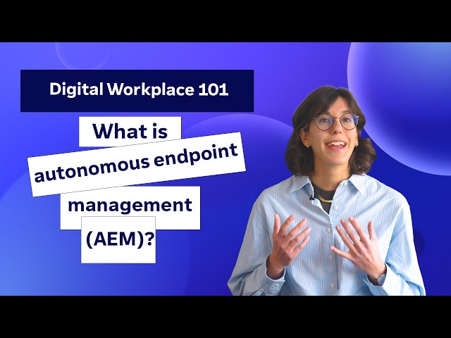 What is autonomous endpoint management?  | Digital Workplace 101