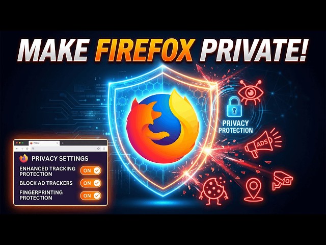 Make Firefox Private & Secure - Complete Firefox Hardening Guide