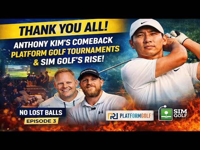 Ep. 3 | Thank You All - Anthony Kim's Comeback, Platform Golf Tournaments & Sim Golf's Rise!