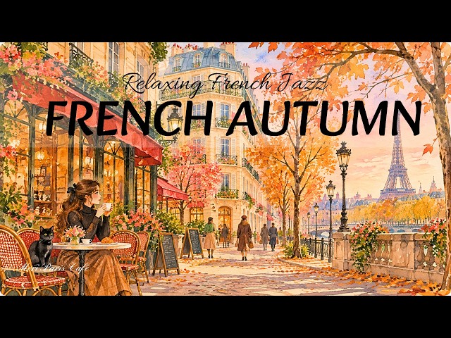 Playlist | French Autumn Café 🍂 Relaxing French Jazz for Cozy Mornings & Coffee
