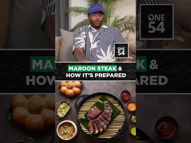 Maroon Steak & How It's Prepared | One54 Africa Podcast