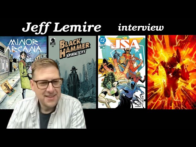 Jeff Lemire interview - Minor Arcana, JSA, Absolute Flash, Black Hammer Spiral City