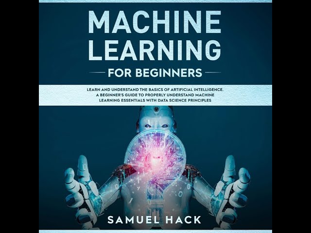 Machine Learning for Beginners - audiobook - Samuel Hack