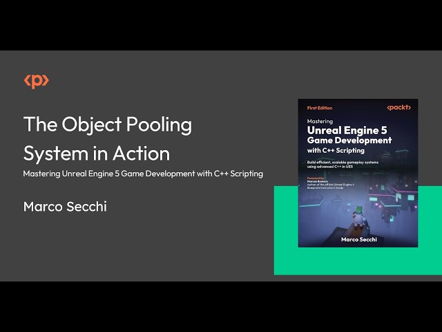 The Object Pooling System in Action I Mastering Unreal Engine 5 Game Development with C++ Scripting