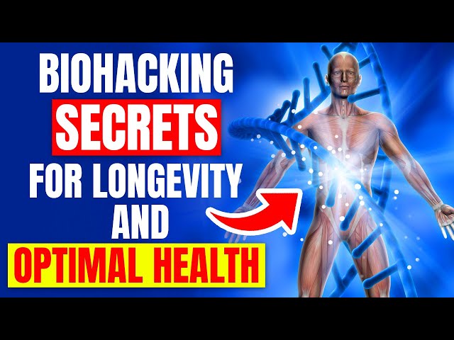 8 Biohacking Secrets for Longevity and Optimal Health