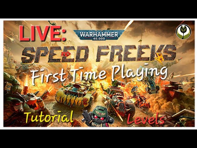 WH 40K Speed Freeks (Tutorial Levels) - First Time Playing!!