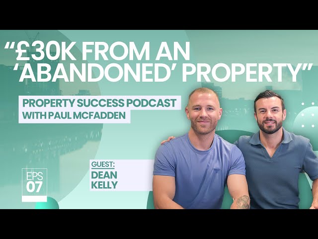 Property Success with Paul McFadden - EP.7 (ft Dean Kelly)