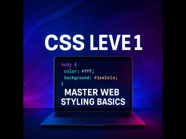 CSS Full Course (Level 1) 🚀 | Master Web Styling for Beginners