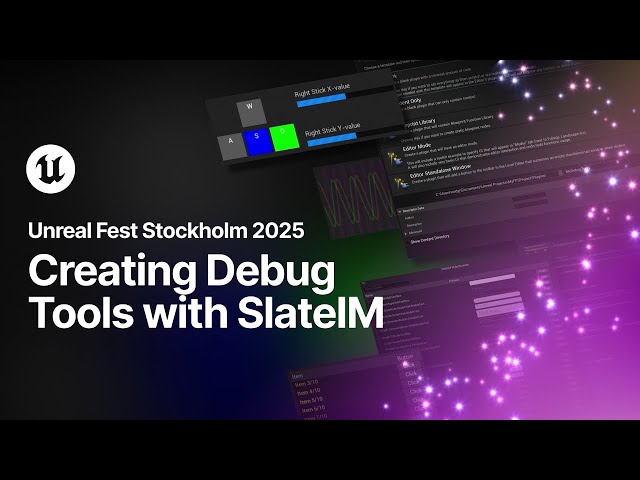 Creating Debug Tools with SlateIM | Unreal Fest Stockholm 2025