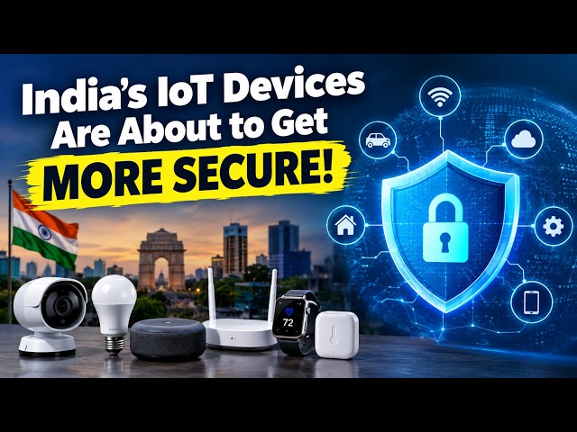 🇮🇳🔐 India’s IoT Devices Are About to Get MORE SECURE!
