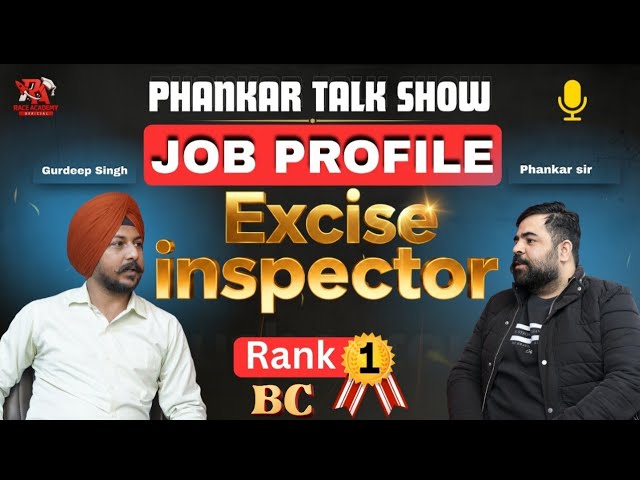 JOB PROFILE - EXCISE INSPECTOR - Gurdeep Singh (Rank - 1) by PHANKAR TALK SHOW