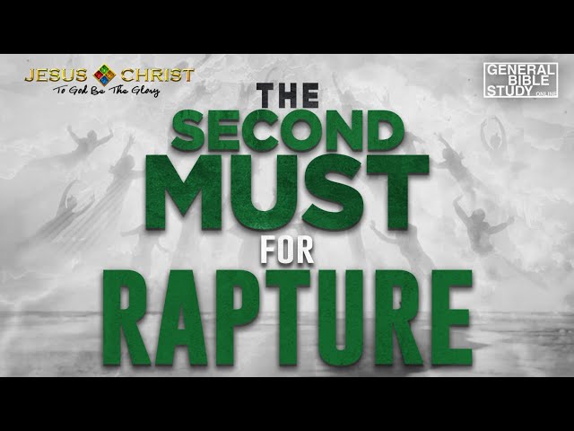 The Second Must For Rapture - General Bible Study (October 8, 2020)