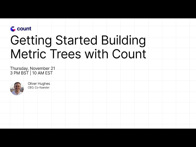 October Live Demo: Getting Started Building Metric Trees with Count
