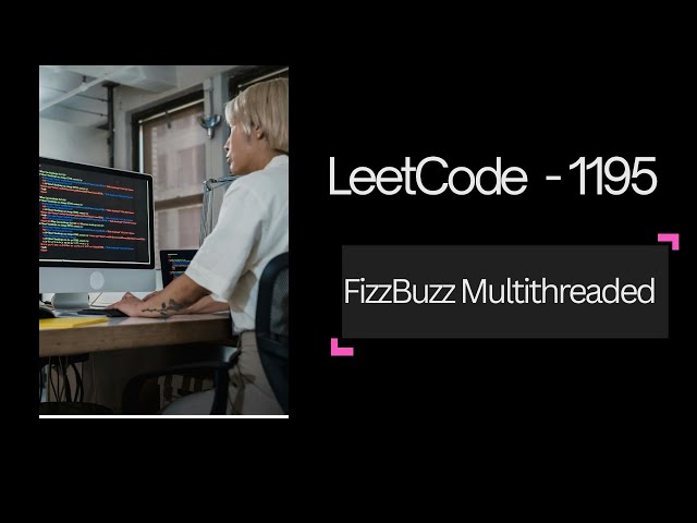 FizzBuzz Multithreaded Explained in the Easiest Way! | Hindi