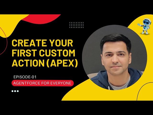 Episode 01: Create Your First Custom Action Using Apex | Salesforce Agentforce