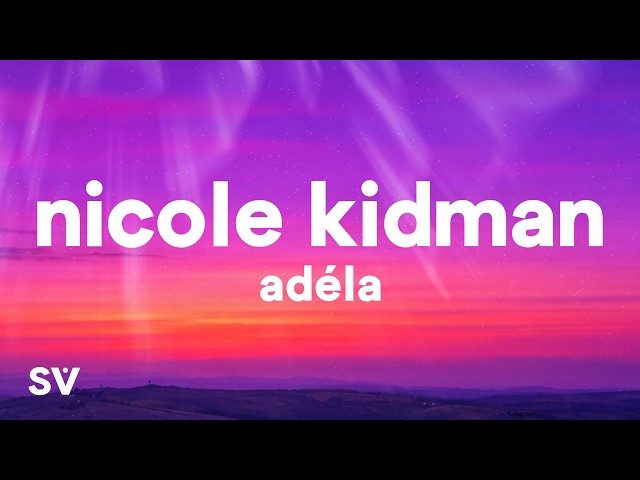 ADÉLA - Nicole Kidman (Lyrics)