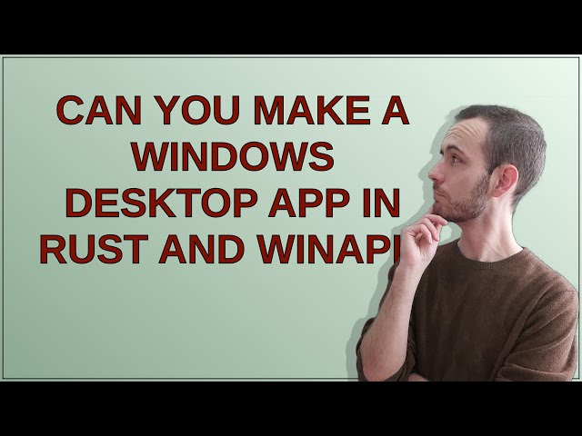 Can you make a Windows desktop app in Rust and winapi?