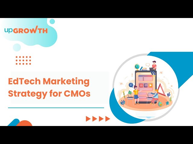EdTech Marketing Strategies Every CMO Should Know