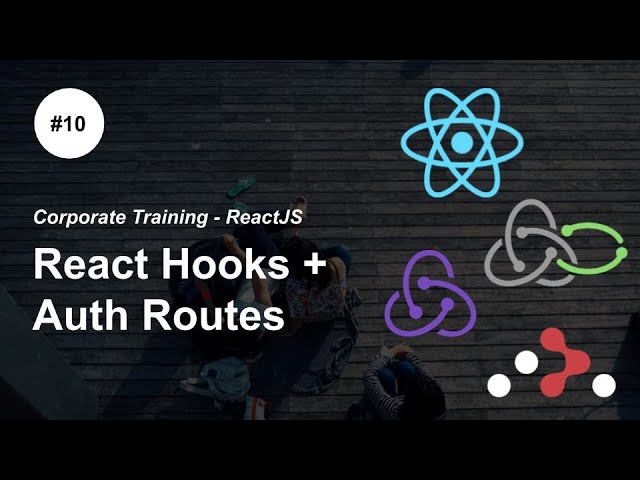 React Hooks, Authentication and more -P10- #ReactJS Redux Redux-Saga React Router Corporate Training