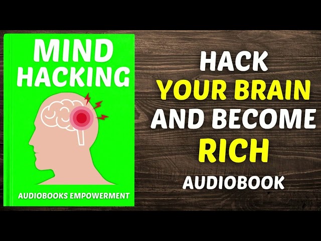 Mind Hacking: Rewire Your Brain for Wealth and Success (Audiobook)