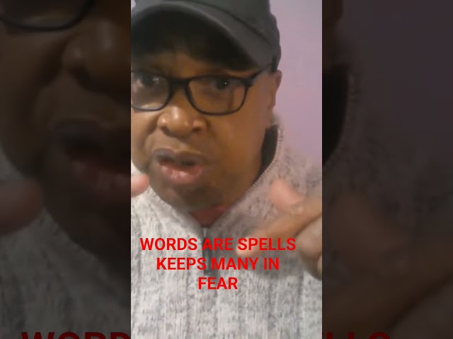 Words Cast Spells-Keeps Many In Fear
