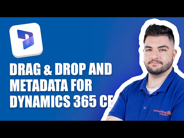 Drag & Drop and Metadata for Dynamics 365 CE - Product Overview