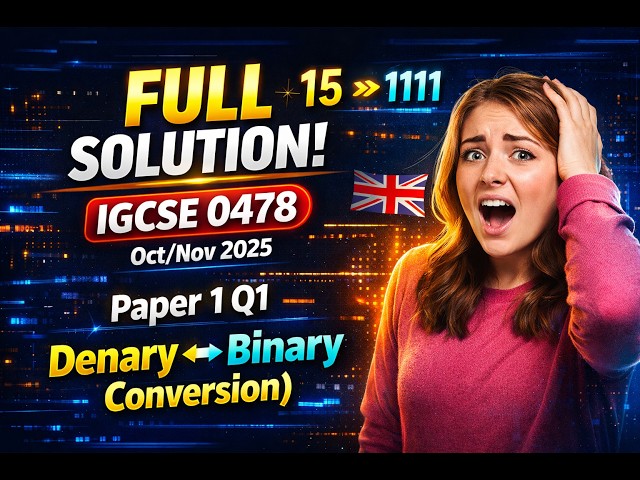 FULL SOLUTION: IGCSE 0478 Oct/Nov 2025 Paper 1 Q1 (Denary ↔ Binary Conversion)