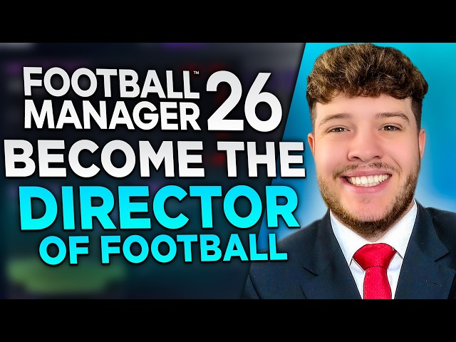 How to Become The Director Of Football on FM26!