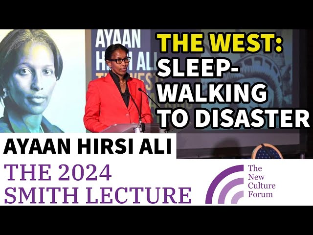 Ayaan Hirsi Ali - The West: Sleepwalking to DISASTER. (The 2024 NCF Smith Lecture)