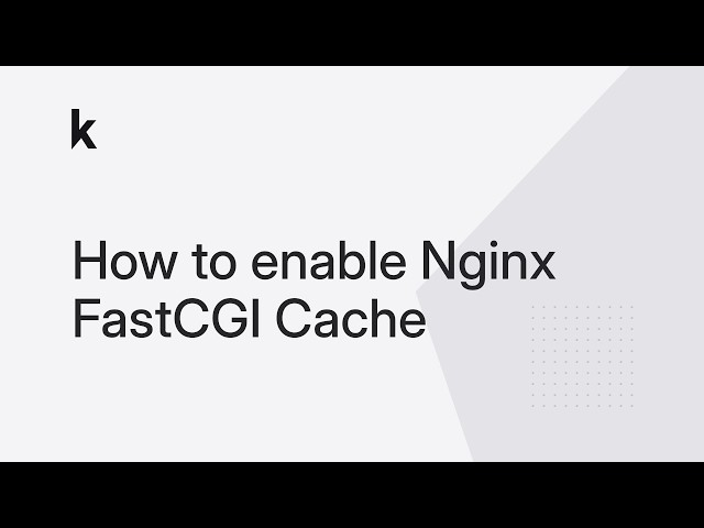 How to enable NGINX FastCGI Cache on Kiravo