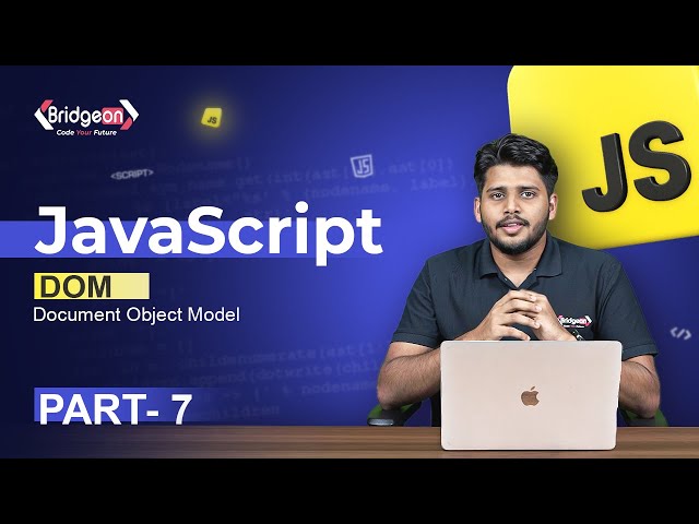 BASIC JAVASCRIPT TUTORIAL SERIES | PART 7 | DOM | DOCUMENT OBJECT MODEL