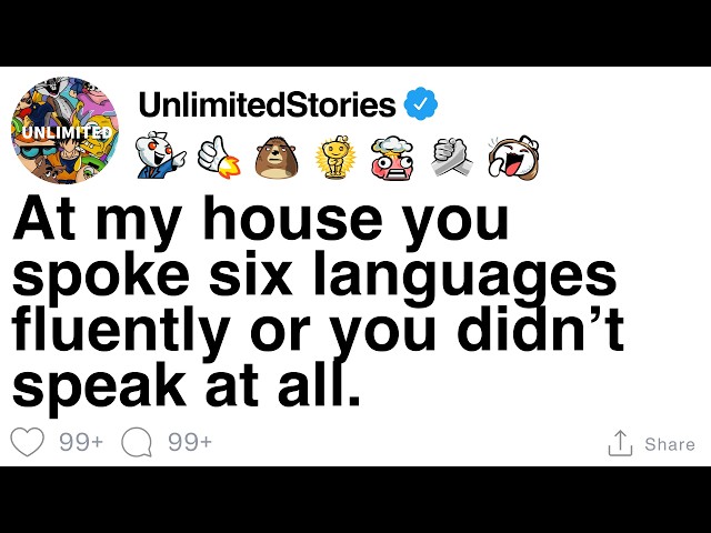 At my house you spoke six languages fluently or you didn’t speak at all.  [FULL STORY]