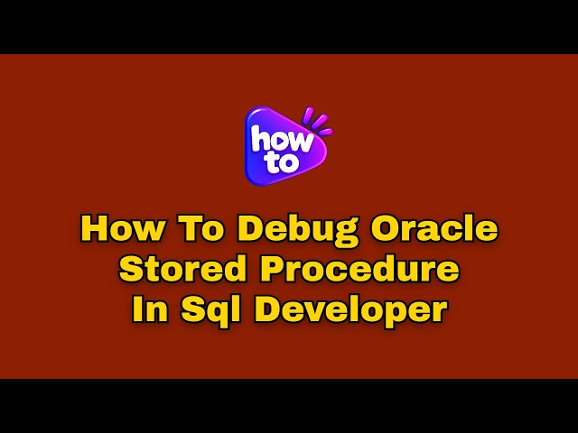 How to debug oracle stored procedure in sql developer (Step by Step)