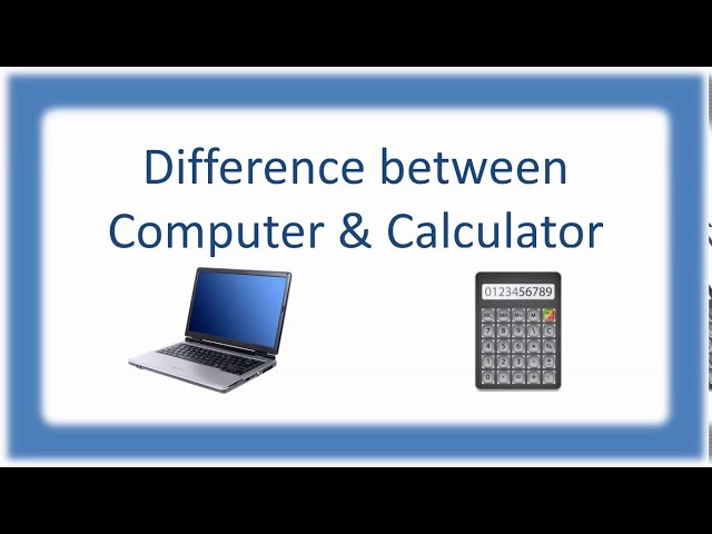 best 5 difference between computer & calculator | what is difference between computer & calculator