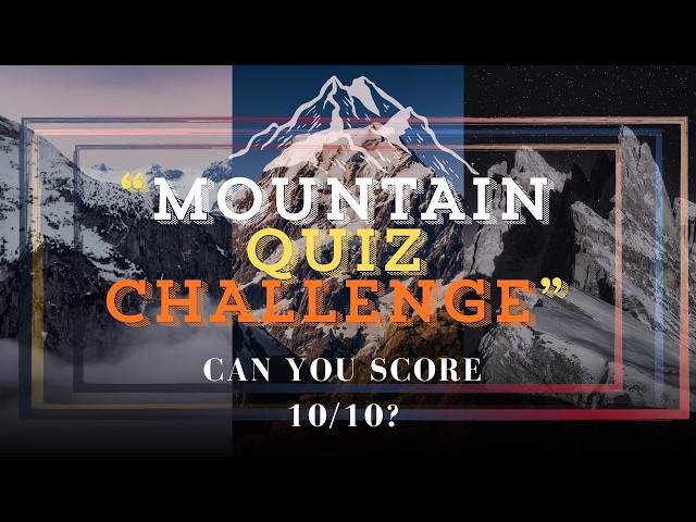“MOUNTAIN QUIZ CHALLENGE”