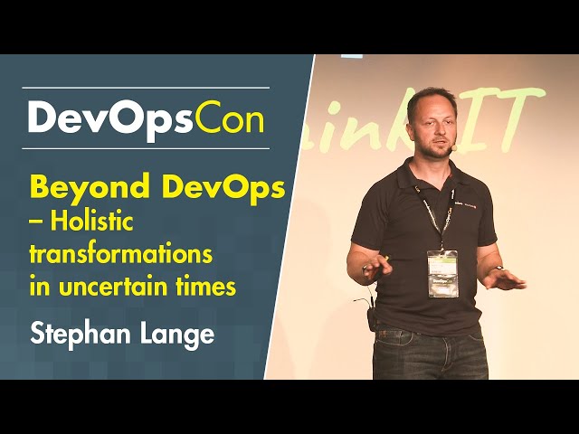 Beyond DevOps – Holistic transformations in uncertain times | Stephan Lange