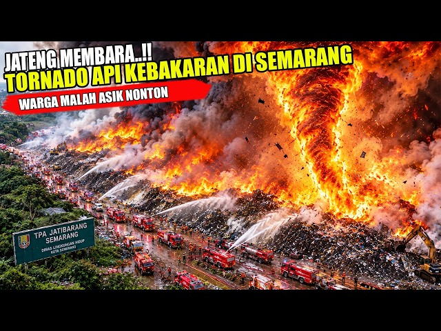 JATENG MEMBARA..!! KEBAKARAN PARAH TPA JATIBARANG, SEMARANG | MUNCUL TORNADO API DITENGAH KEBAKARAN