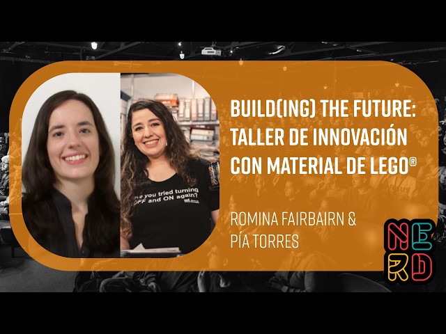 Building the future: Innovation workshop with LEGO® materials - Romina Fairbairn & Pía Torres