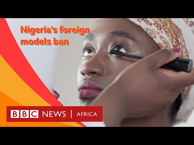 Why has Nigeria banned foreign models? - BBC What's New