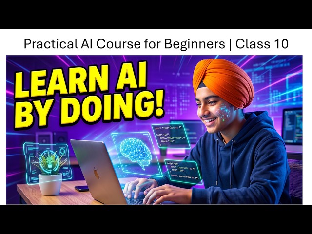 Practical AI Course for Beginners | Class 10