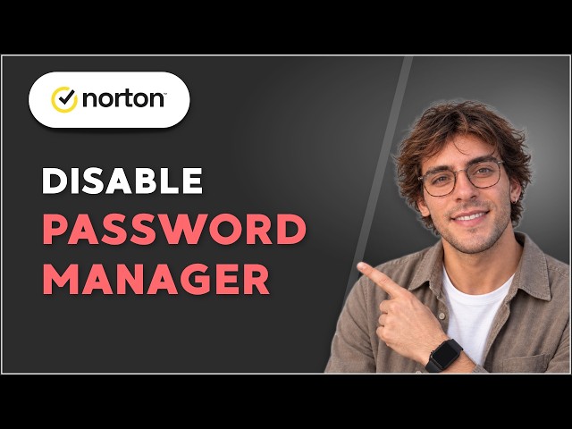 How to Disable Norton Password Manager [2026 Full Guide]