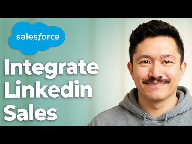 How To Integrate Linkedin Sales Navigator With Salesforce [2025 Guide]