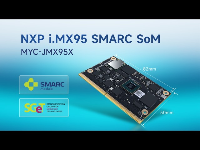 MYC-JMX95X: NXP i.MX95 SMARC SOM — 6x Cortex-A55, 2 TOPS NPU, Functional Safety & Linux BSP