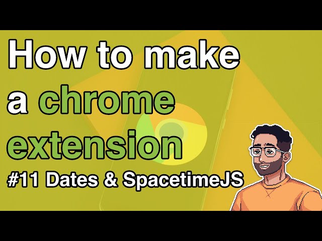 How to make a Chrome Extension #11 - Handling dates with Spacetime JS