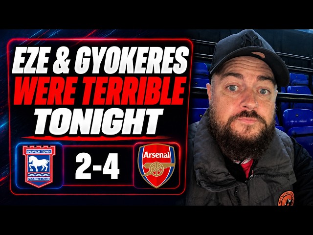 Eze & Gyokeres Were Terrible | Ipswich 2-4 Arsenal | Match Reaction