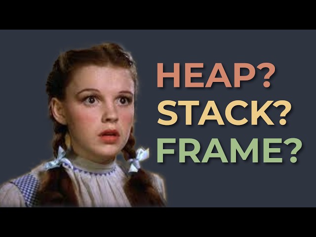 Heaps, Stacks, and Frames - Oh my!